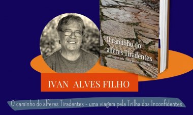 NOVA EDIÇÃO - O caminho do alferes Tiradentes - uma viagem pela Trilha dos Inconfidentes